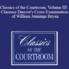 The Professional Education Group - Classics of the Courtroom, Volume III: Clarence Darrow's Cross-Examination of William Jennings Bryan