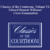 The Professional Education Group - Classics of the Courtroom, Volume VI: Edward Bennett Williams' Cross-Examination