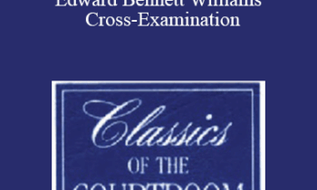 The Professional Education Group - Classics of the Courtroom, Volume VI: Edward Bennett Williams' Cross-Examination