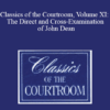 The Professional Education Group - Classics of the Courtroom, Volume XI: The Direct and Cross-Examination of John Dean