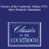 The Professional Education Group - Classics of the Courtroom, Volume XVII: Barry Slotnick's Summation