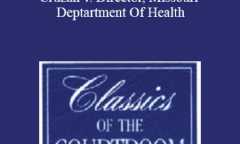 The Professional Education Group - Classics of the Courtroom, Volume XXI: Cruzan v. Director, Missouri Deptartment Of Health
