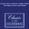 The Professional Education Group - Classics of the Courtroom, Volume XXIII: The Matter of Sacco and Vanzetti