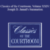 The Professional Education Group - Classics of the Courtroom, Volume XXIV: Joseph D. Jamail's Summation