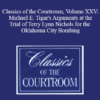 The Professional Education Group - Classics of the Courtroom, Volume XXV: Michael E. Tigar's Arguments at the Trial of Terry Lynn Nichols for the Oklahoma City Bombing