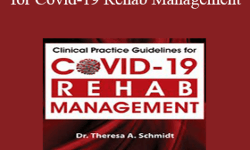 Theresa A. Schmidt - Clinical Practice Guidelines for Covid-19 Rehab Management