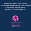 Thomas Bayne - Spectacular Role of the Human Microbiome in Preventing Post-Prandial or Metabolic Endotoxemia | Speaker: Thomas Bayne DC