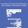 [Audio] EP09 Workshop 01 - Transference-Focused Psychotherapy in the Treatment of Borderline Patients - Otto Kernberg