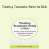 Victoria Grinman - Treating Traumatic Stress in Kids: Sensory