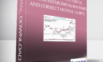 Wyckoffanalytics – Practices for Successful Trading Establishing Routines and Correct Mental Habits