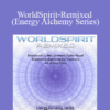 iAwake Technologies - WorldSpirit-Remixed (Energy Alchemy Series)