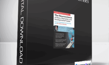 Learn from the Masters: The Neuroscience of Stress. Depression and Developmental Trauma: Connect Physiology to Psychology with Dr. Robert Sapolsky - Robert Sapolsky