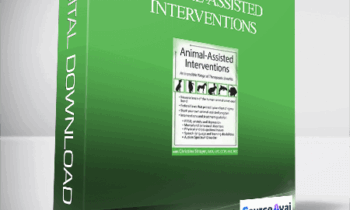 Animal-Assisted Interventions: Incorporating Animals in Therapeutic Goals & Treatment - Christina Strayer Thornton
