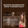 Quantum Regeneration: Grow Younger Easily!  -  Julie Renee