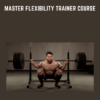 Master Flexibility Trainer Course  -  Dan Van Zandt