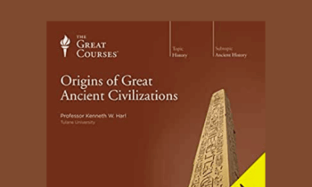 Origins of Great Ancient Civilization (Video)  -  Kenneth W. Harl