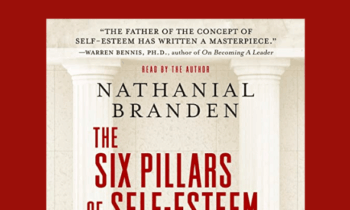 The Six Pillars Of Self - Esteem  -  Nathaniel Branden