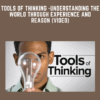 Tools of Thinking  - Understanding the World Through Experience and Reason (Video)  -  James Hall