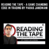 Reading the Tape - A Game Changing Edge in Trading by Paras Jandwani - Trading Terminal