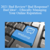 The Missouribar – 2021 Bad Review? Bad Response? Bad Idea! – Ethically Managing Your Online Reputation
