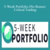 5-Week Portfolio (No Bonus) – Critical Trading