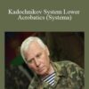 A.A. Kadochnikov – Kadochnikov System Lower Acrobatics (Systema)