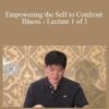 ACCM – Empowering the Self to Confront Illness – Lecture 1 of 1