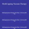 ACE Institute Online – MediCupping Vacuum Therapy – Home Study – Full Course (MD-FC)