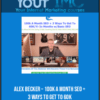 [Download Now] ALEX BECKER – 100K A MONTH SEO + 3 WAYS TO GET TO 60K