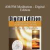 AM/PM Meditation – Digital Edition