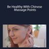 Acupressure Academy – Be Healthy With Chinese Massage Points