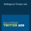 Ad Skills Team – Bulletproof Twitter Ads