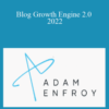 Adam Enfroy – Blog Growth Engine 2.0 2022