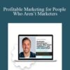 Adam Erhart – Profitable Marketing for People Who Aren’t Marketers