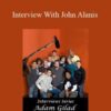 Adam Gilad – Interview With John Alanis