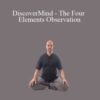 Adam Mizner – DiscoverMind – The Four Elements Observation