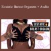 Adina Rivers – Ecstatic Breast Orgasms + Audio