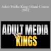 Adult Media King (Akm) Course 2022