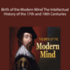 Alan Kors – Birth of the Modern Mind The Intellectual History of the 17th and 18th Centuries