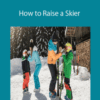 Aleks and Brian Smith – How to Raise a Skier