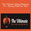 Alex & Indian PE – The Ultimate Dating Blueprint 2.0 – Playing With Fire 2022
