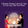 Alex Vidzup – Ultimate Dating Lifestyle Tips To Get Any Girl You Want