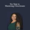 Alexis McGee – Six Step to Mastering Foreclosure