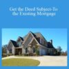 Alicia Cox – Get the Deed Subject-To the Existing Mortgage
