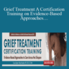 Alissa Drescher – Grief Treatment A Certification Training on Evidence-Based Approaches to Care Across the Lifespan