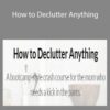 Allie Casazza – How to Declutter Anything