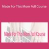Allie & Kendra – Made For This Mom Full Course