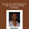 Alphahot1 – Hey Do You Want Women To Pick You Up Gift Wrap Technique