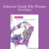 Alphahot1 – Seduction Trends Why Women Test Guys