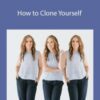 Amber McCue – How to Clone Yourself